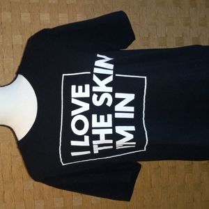 I Love The Skin I'm In t-shirt.